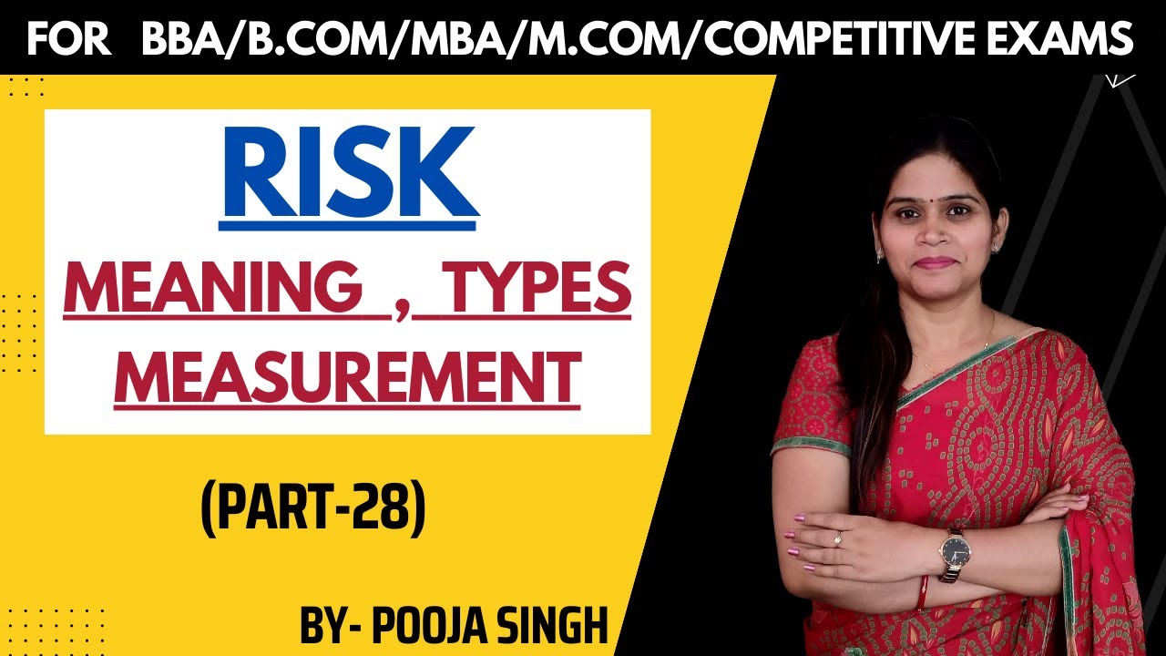 Risk | Meaning | Types | Components | Measurement | Standard Deviation | BBA | MBA | B.Com | M.Com |