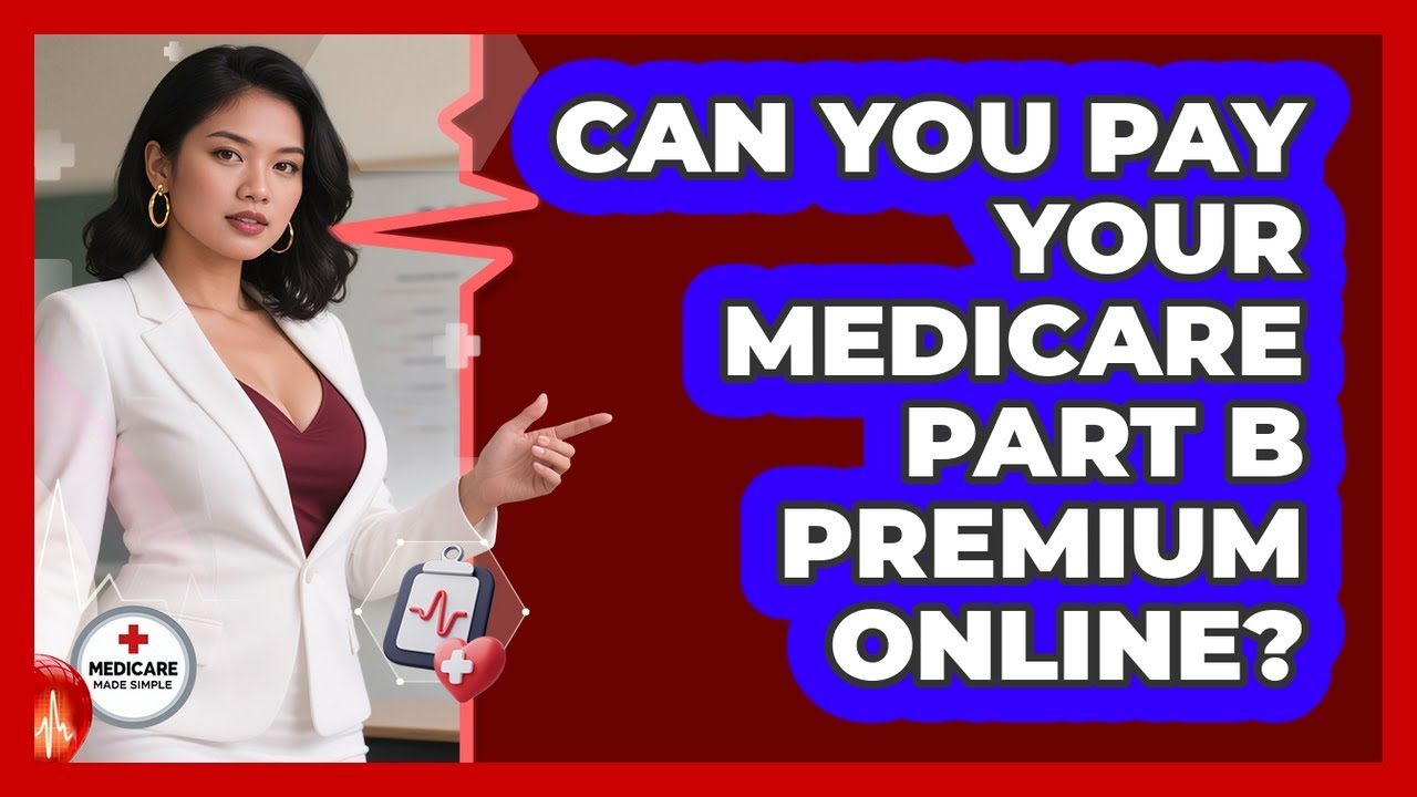 Can You Pay Your Medicare Part B Premium Online?