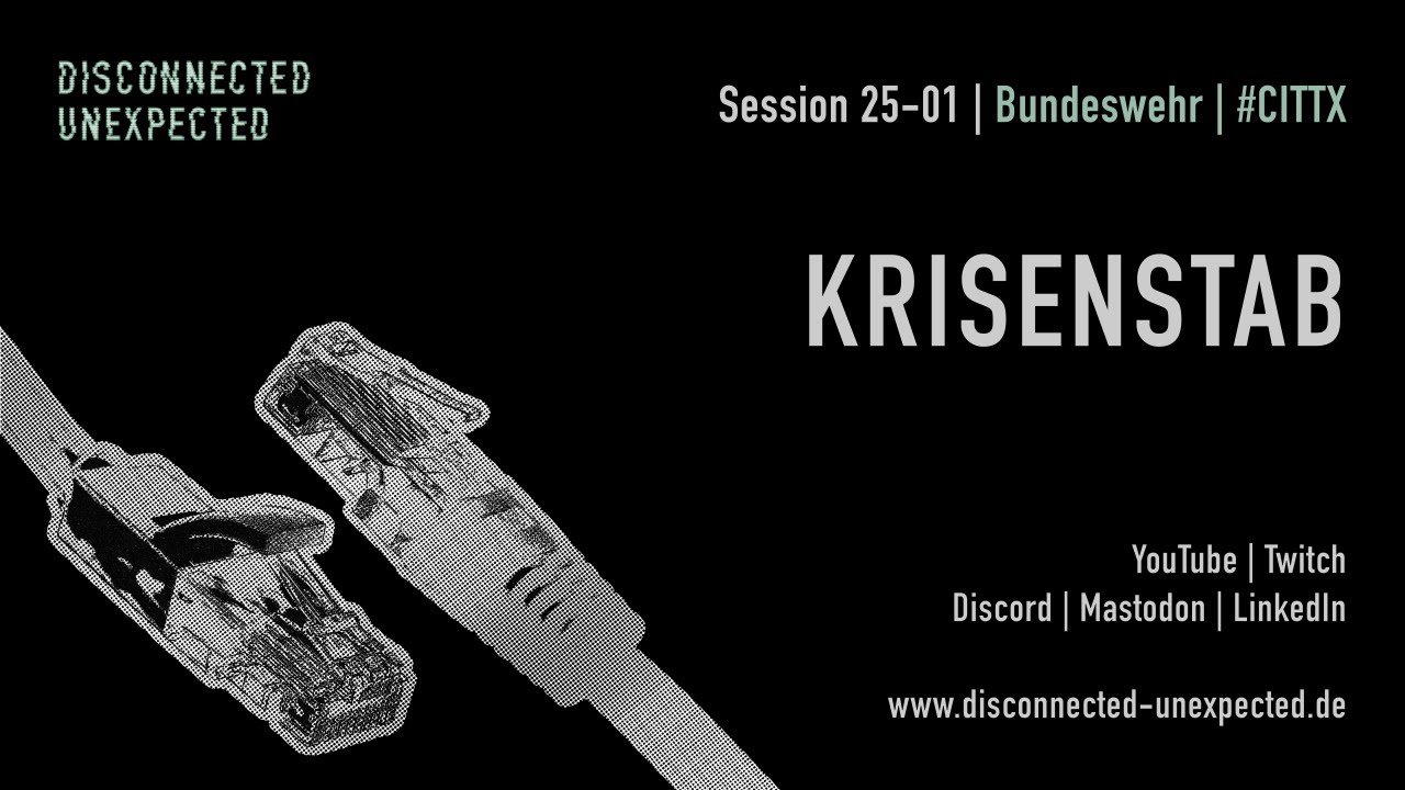Session 25-01 | Bundeswehr | Krisenstab | disconnected unexpected | #CITTX