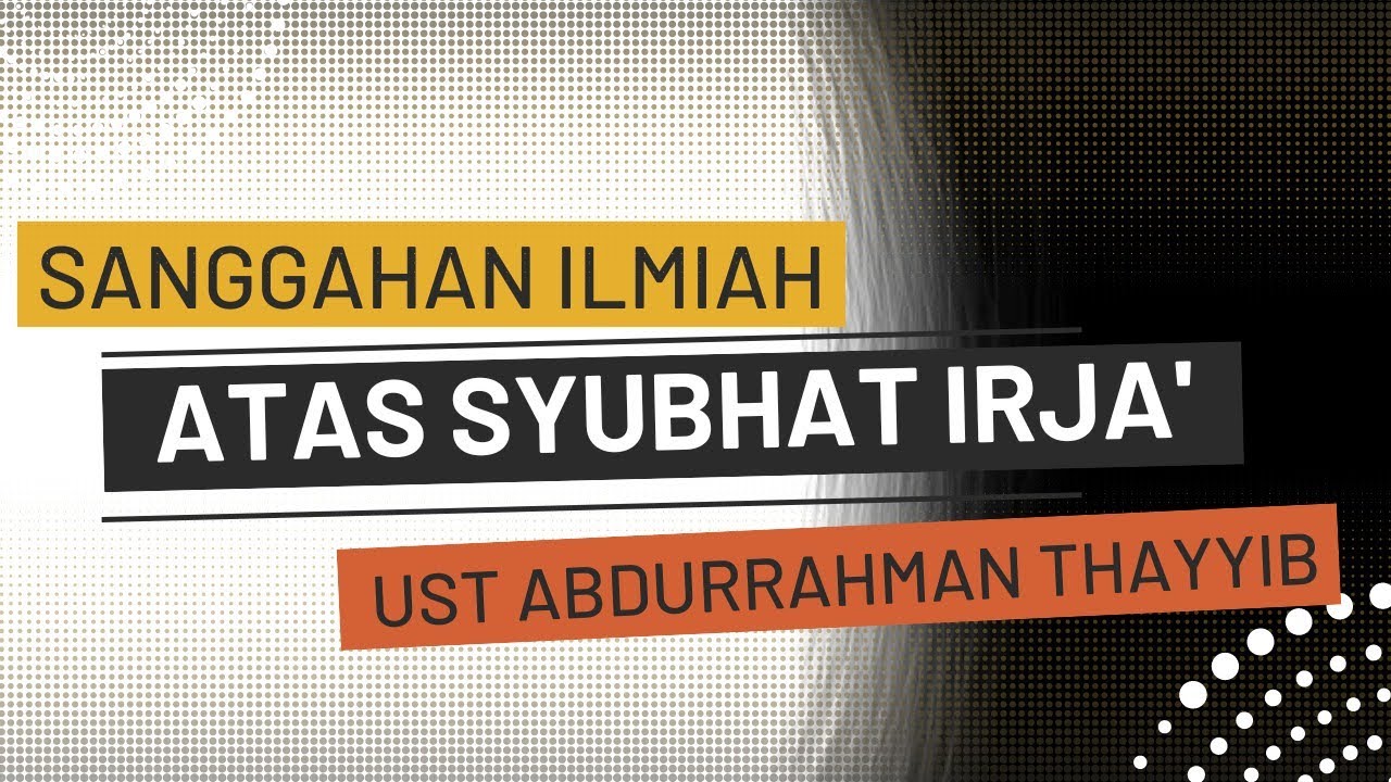 Sanggahan ilmiah atas syubhat irja' Ust Abdurrahman Thayyib @sanggahsyubhattv2448