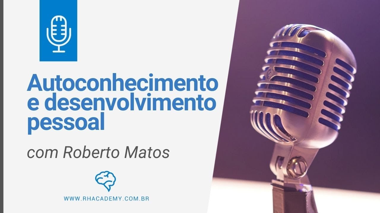 Autodesenvolvimento com Roberto Matos | RH Academy Entrevista