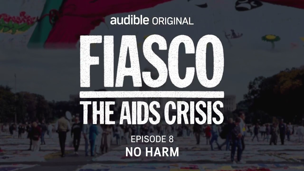 Fiasco: The AIDS Crisis | Episode 8 | No Harm