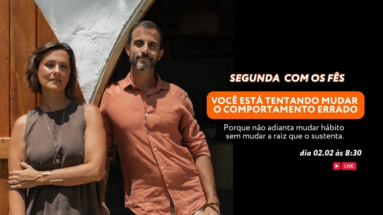 Você está tentando mudar o comportamento errado | Segunda com os Fês