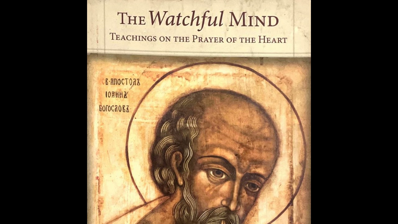 A WATCHFUL MIND (Part 1): Teachings on the Prayer of the Heart