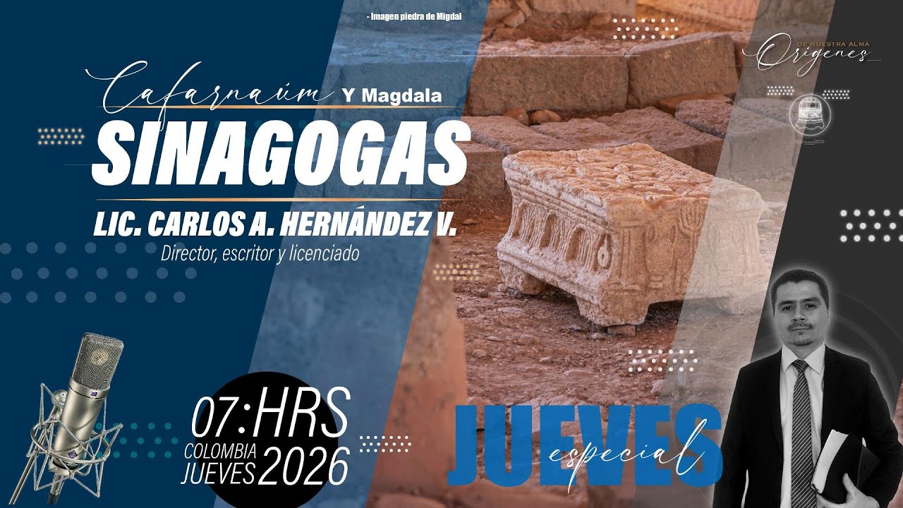 Sinagogas - Cafarnaúm y Magdala , por el Lic  Carlos A.  Hernández V.