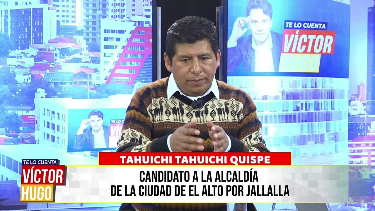 TAHUICHI TAHUICHI QUISPE PRESENTA SU VISIÓN PARA TRANSFORMAR LA CIUDAD DE EL ALTO