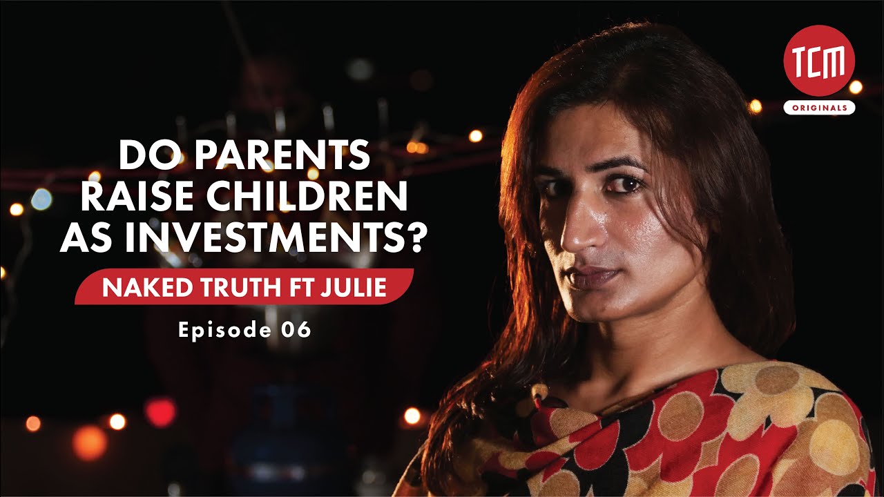 Children as Assets, Liabilities and Profits | Naked Truth Ft. Julie | Episode 06