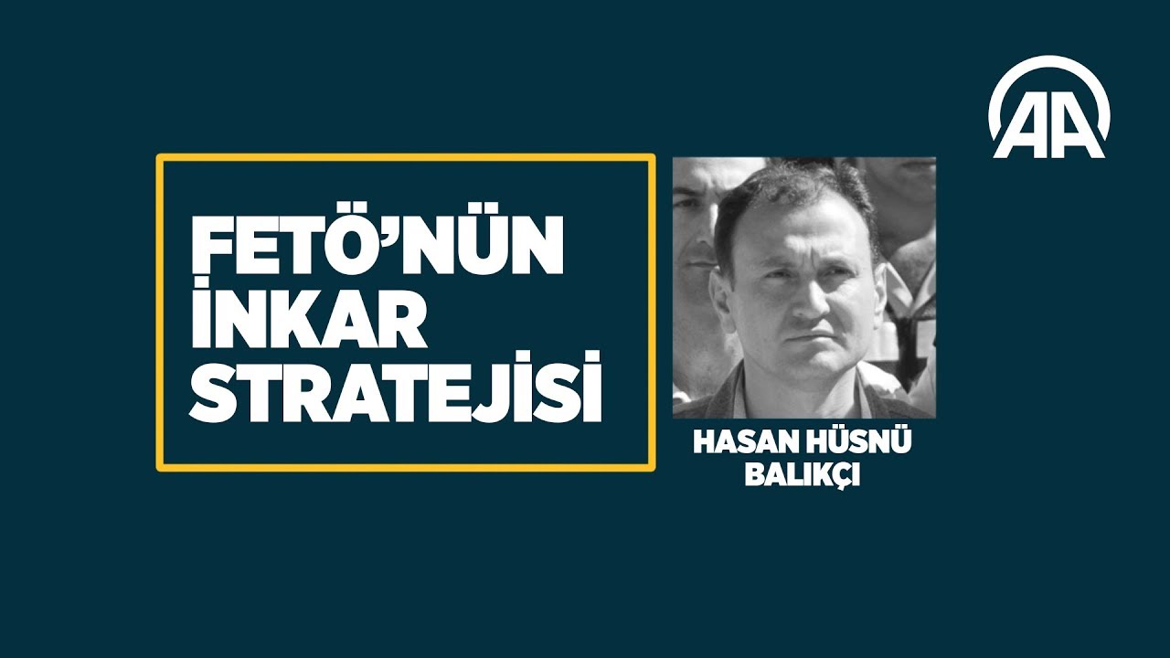 FETÖ'nün inkar stratejisi: Hasan Hüsnü Balıkçı