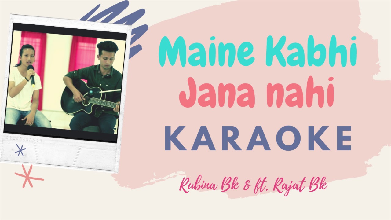 MAINE KABHI JANA NAHI KARAOKE | Rubina BK Ft. Rajat BK