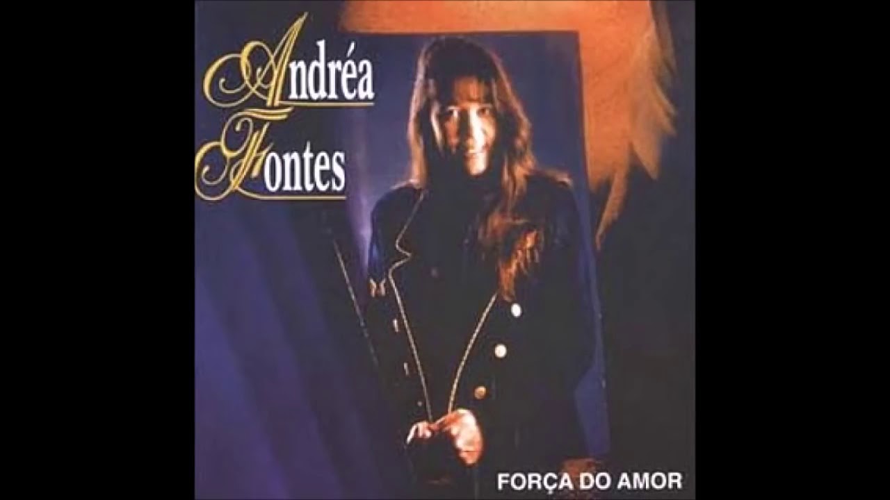 CD COMPLETO - ANDREA FONTES - A FORÇA DO AMOR 1996