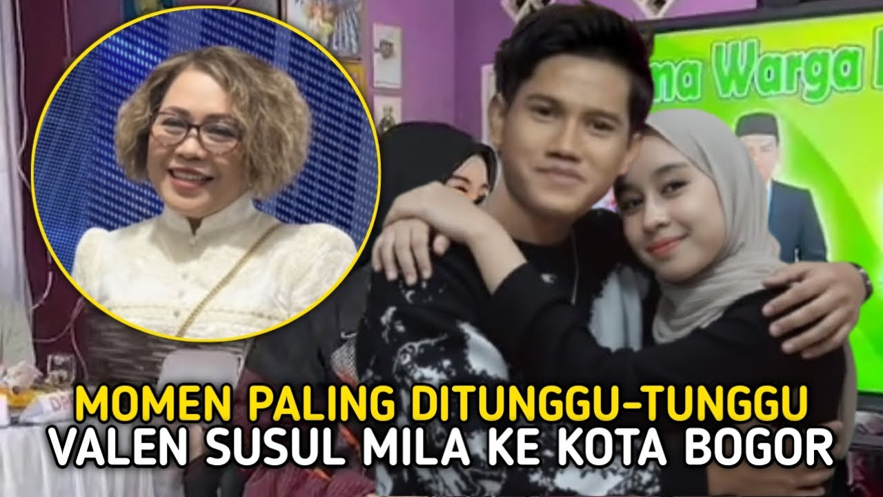 Susul Mila Ke Bogor!! Detik&sup2; Direktur DA7 Izinkan Valen Susul Mila Ke Bogor Kampung Halamannya.