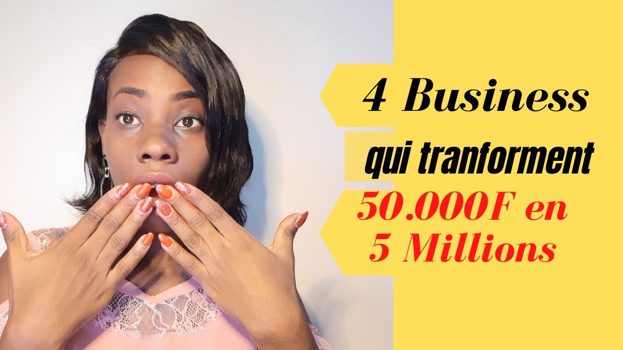 4 business en Afrique pour transformer 50.000F en 5 Miillions [preuve à l'appui]