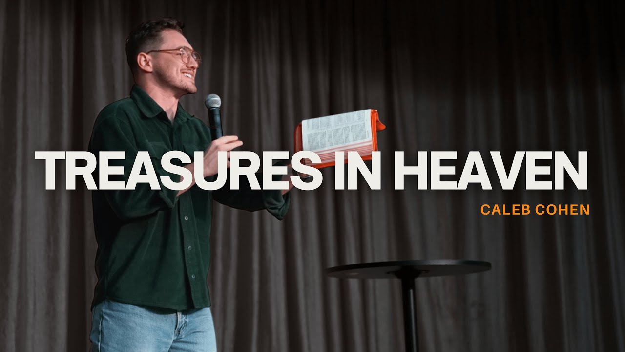 Treasures In Heaven - Caleb Cohen - Mar 28 2025 - Congregational Campus Devotional