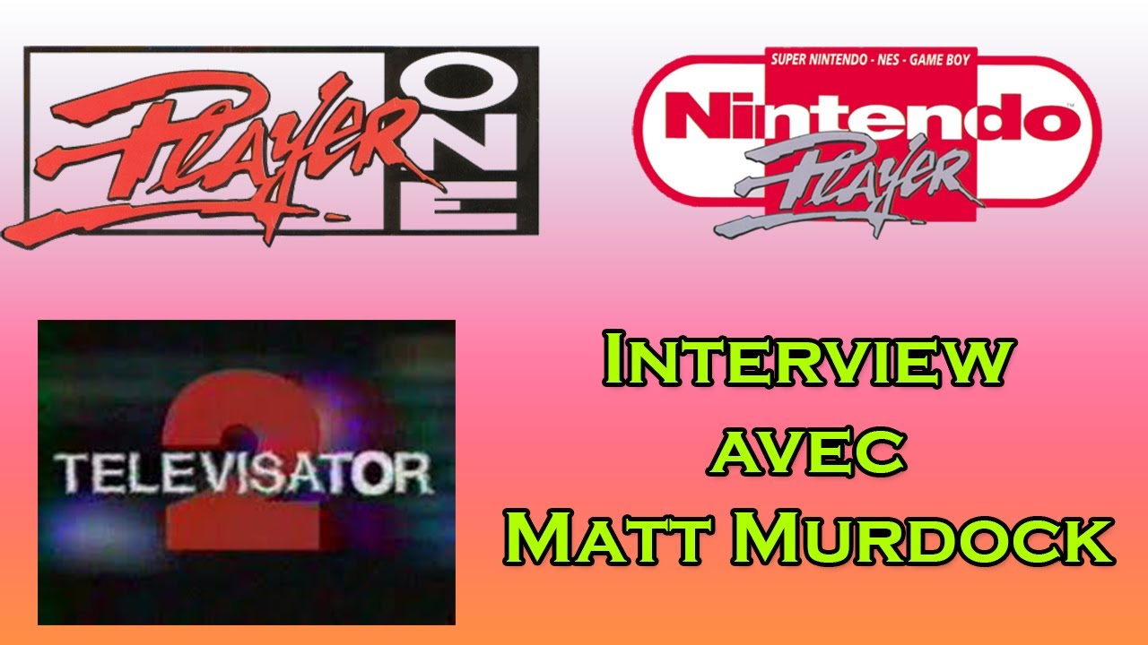 Interview avec MATT MURDOCK (Player One, Televisator 2, Game One, etc...) Avec @BigkamGaming