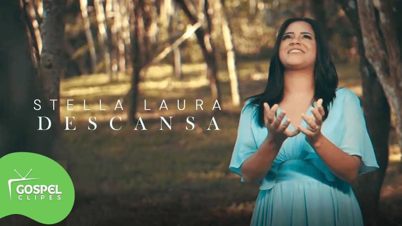 Descansa | Stella Laura [Gospel Clipes]