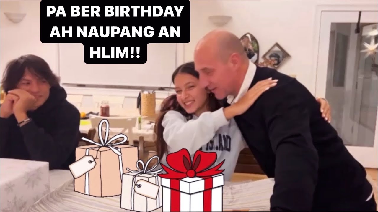CHHUNGKAW PA BER BIRTHDAY ANI VE TLAT MAI!!