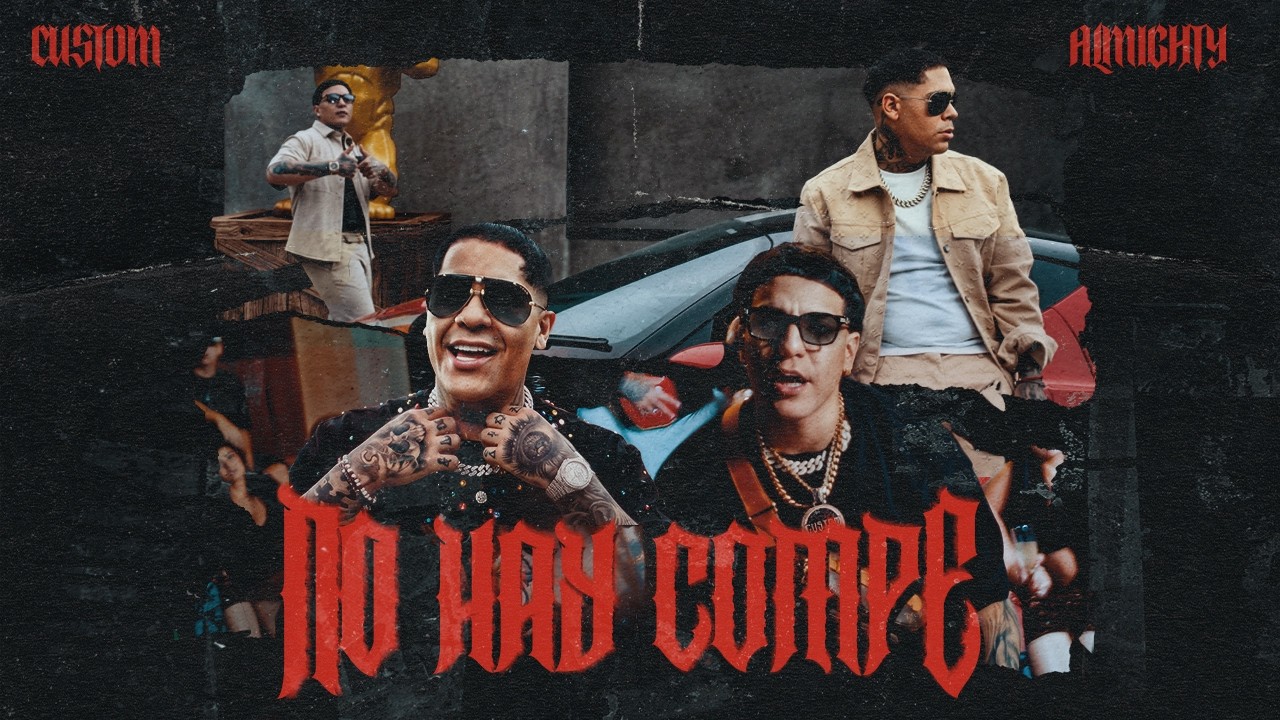 Custom, Almighty - NO HAY COMPE (Video Oficial)