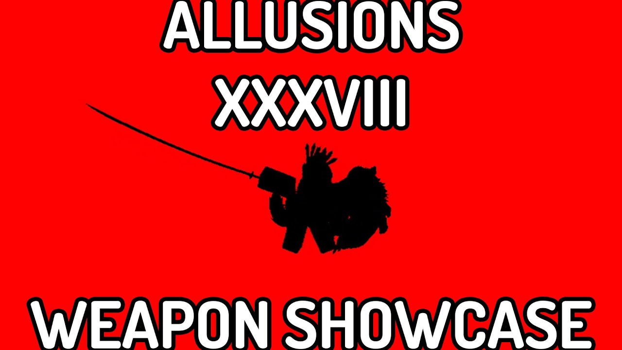 Allusions Update XXXVIII (Weapon Showcase)