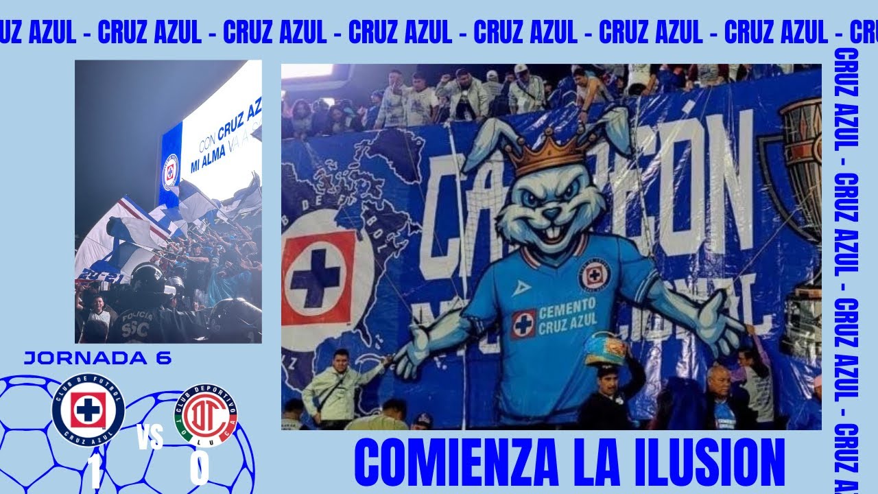 JORNADA 6 CRUZ AZUL VS TOLUCA  (¡COMIENZA LA ILUSIÓN!)