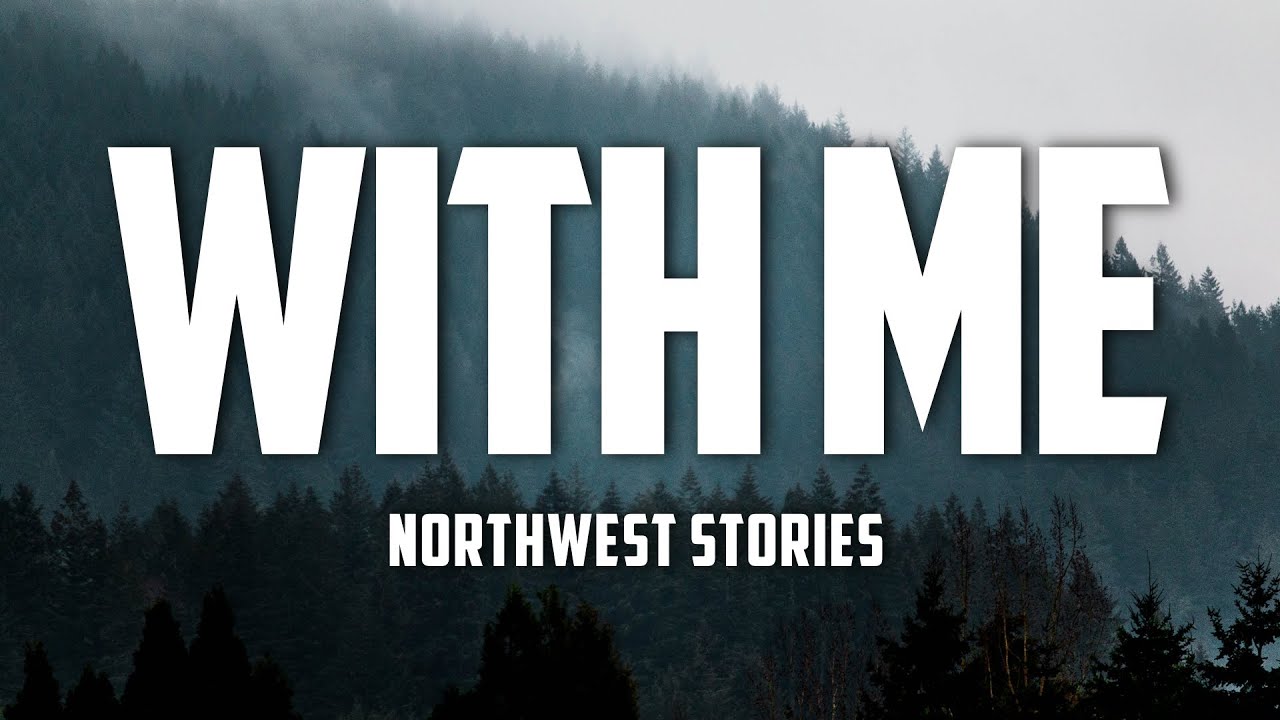 Northwest Stories - With Me (Lyrics)