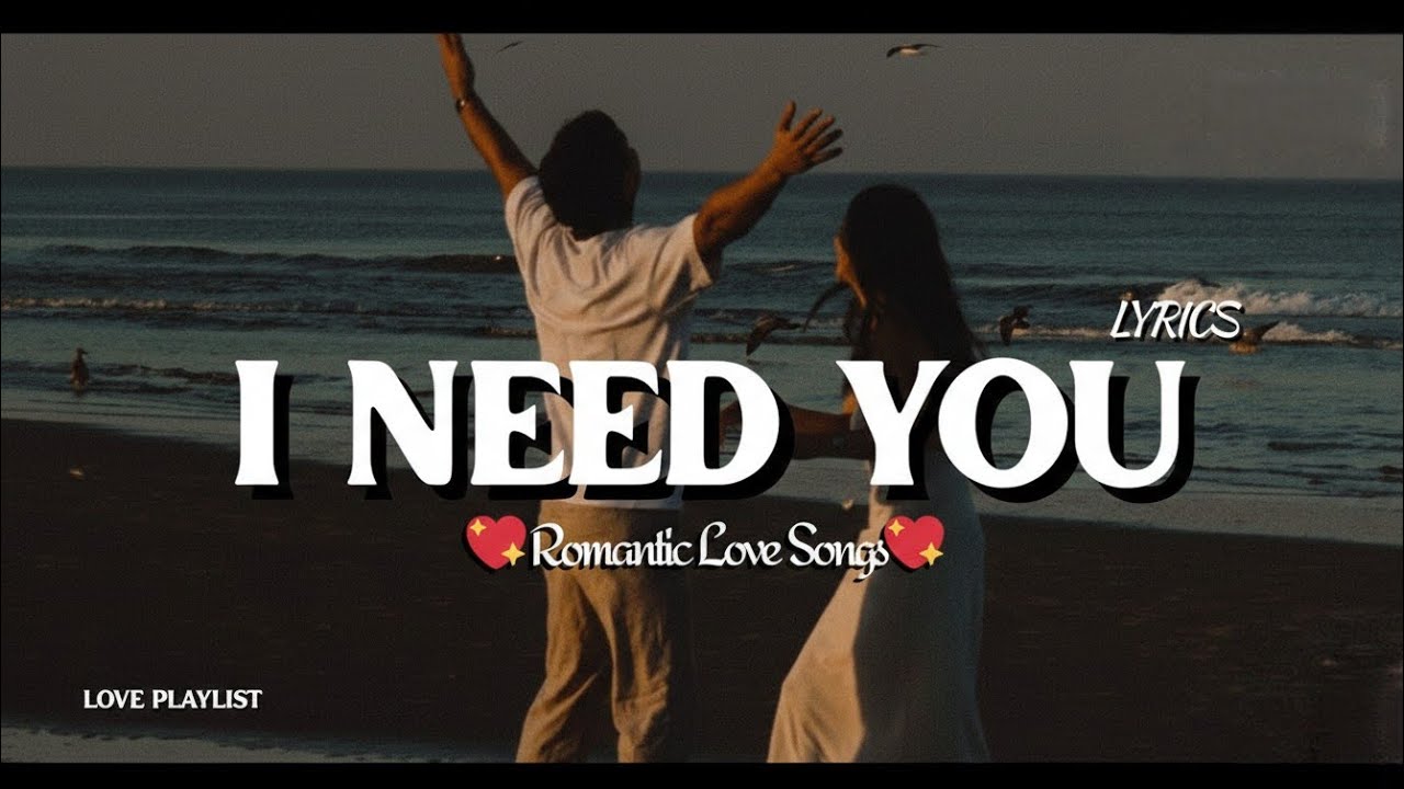 I Need You - Love Songs English Romantic - Trending Love Songs 2025 | Trending Soft Songs 2025 