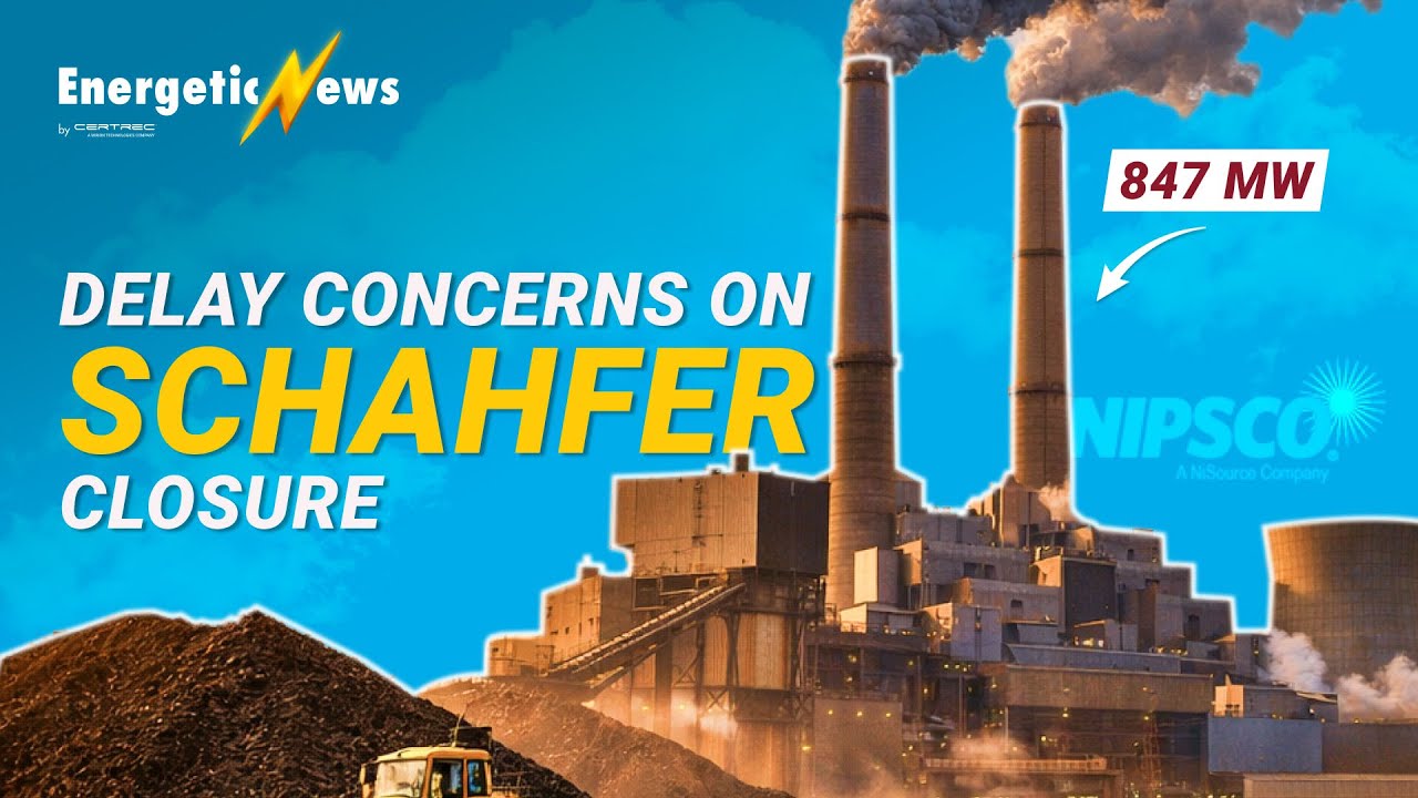 Delay Concerns of NIPSCO’s Schahfer Generating Station Closure | Certrec Energetic News