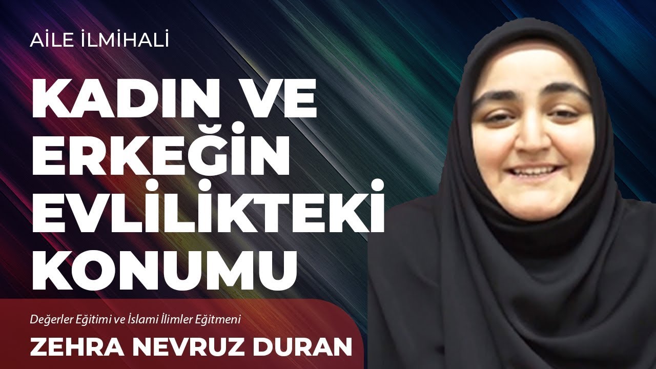 Kadın ve Erkeğin Evlilikteki Konumu - Zehra Nevruz Duran | Aile İlmihali