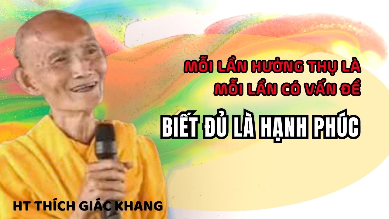 MỖI LẦN HƯỞNG THỤ LÀ MỖI LẦN CÓ VẤN ĐỀ | HT THÍCH GIÁC KHANG #sưkhang