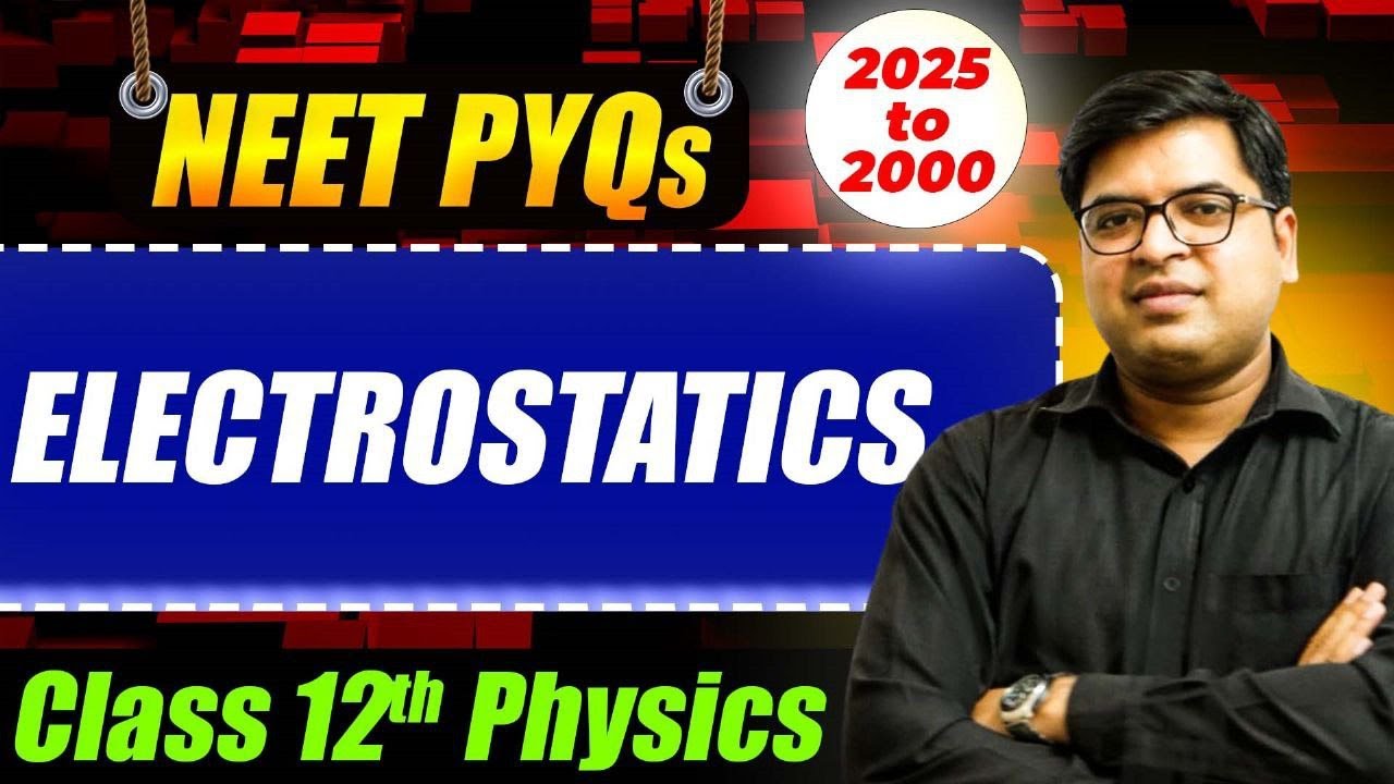 Electrostatics Class 12 PYQ NEET Physics | PYQ Chapterwise Series 