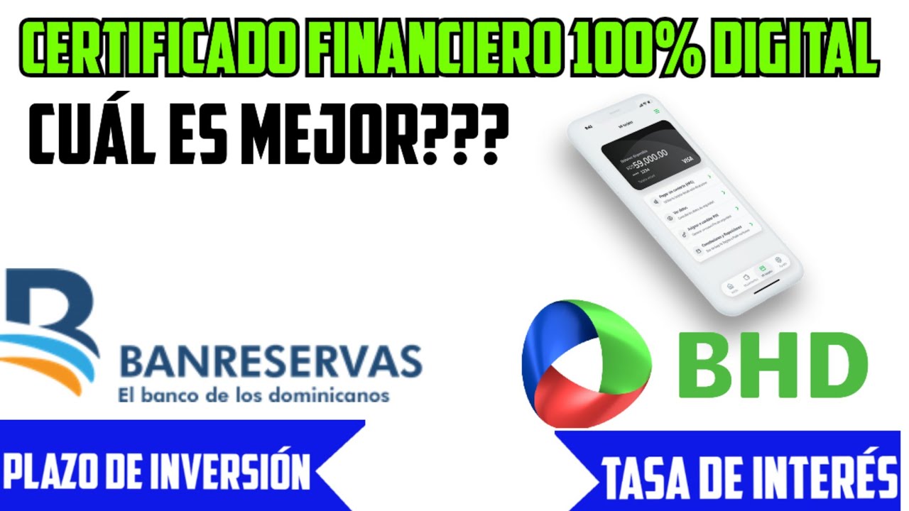 Certificado financiero digital del banco BHD y Banreservas - Cu&aacute;l es mejor?
