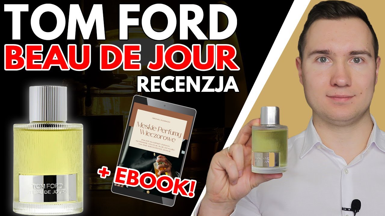 PONAD 300-STRONICOWY EBOOK JUŻ W SPRZEDAŻY! + Recenzja Eleganckich, Dojrzałych Tom Ford Beau De Jour