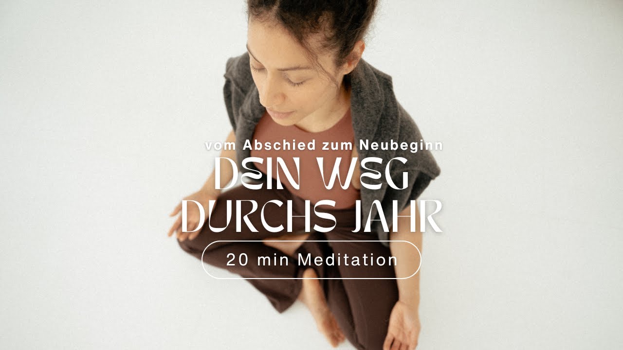 20 min. Meditation - Dein Weg durch das Jahr 2025 - vom Abschied zum Neubeginn