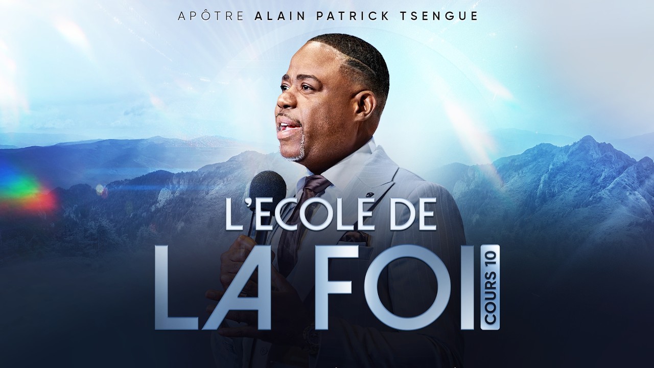 L'École de la Foi : Cours 10 (Apôtre Alain Patrick TSENGUE) - On est Ensemble