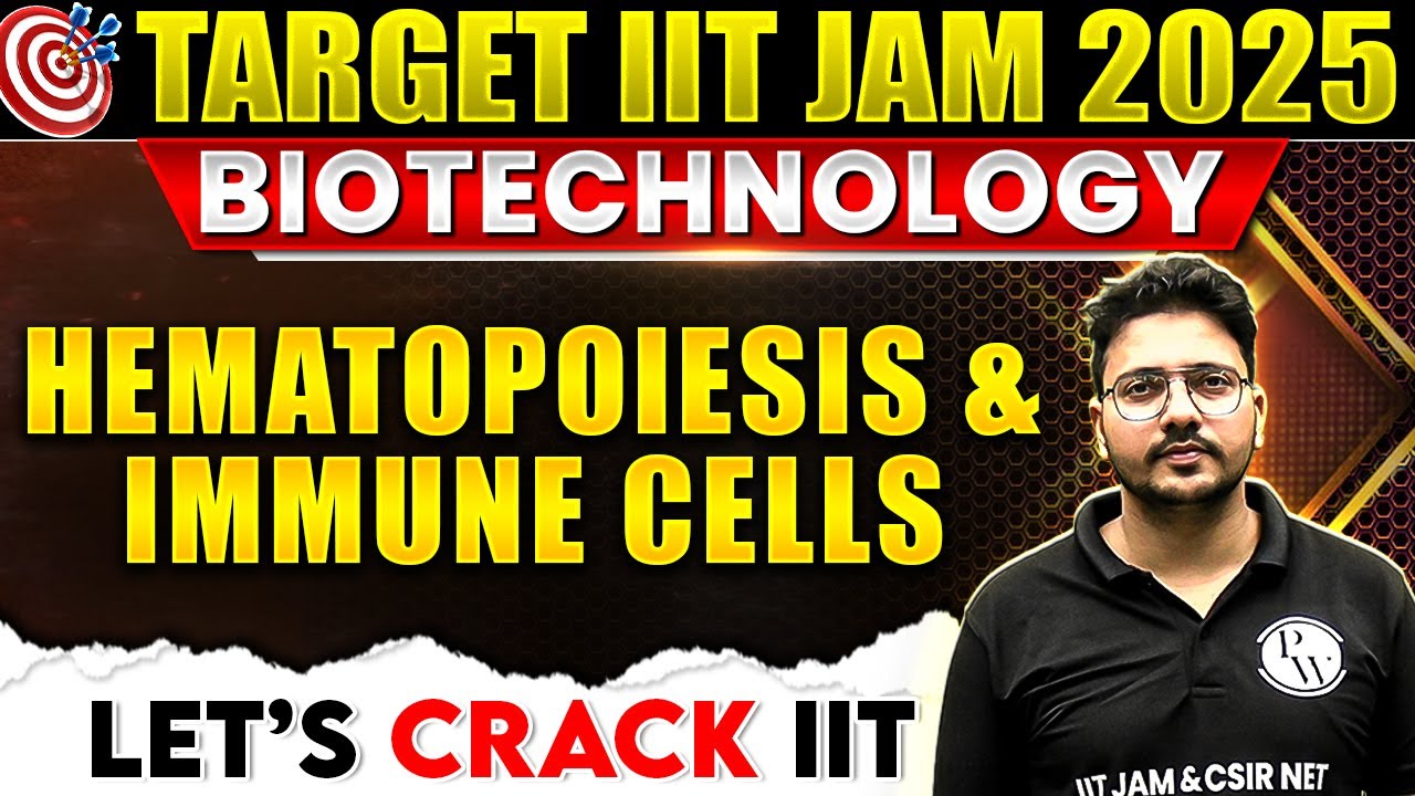 IIT JAM 2025: Hematopoiesis and Immune cells - Immunology | IIT JAM Biotechnology 2025 | PW