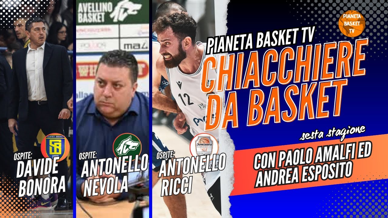 CHIACCHIERE DA BASKET - OSPITI: DAVIDE BONORA, ANTONELLO NEVOLA, ANTONELLO RICCI (ST.6 EP.22)