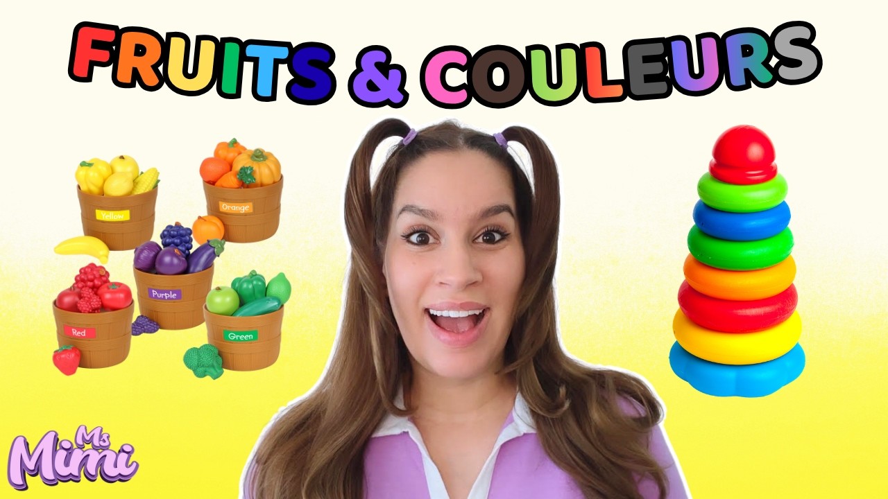 Les Couleurs & Les Fruits ! Learn Fruits and Colors in FRENCH ! Songs and educational Games !