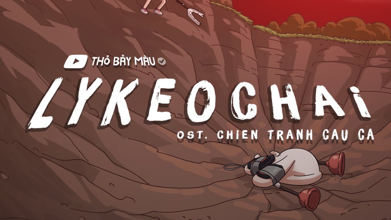L&Yacute; K&Eacute;O CH&Agrave;I - Huybothai x Cao B&aacute; Hưng | OST Thỏ Bảy M&agrave;u v&agrave; Chiến Tranh Cầu C&aacute; | Lyric Video