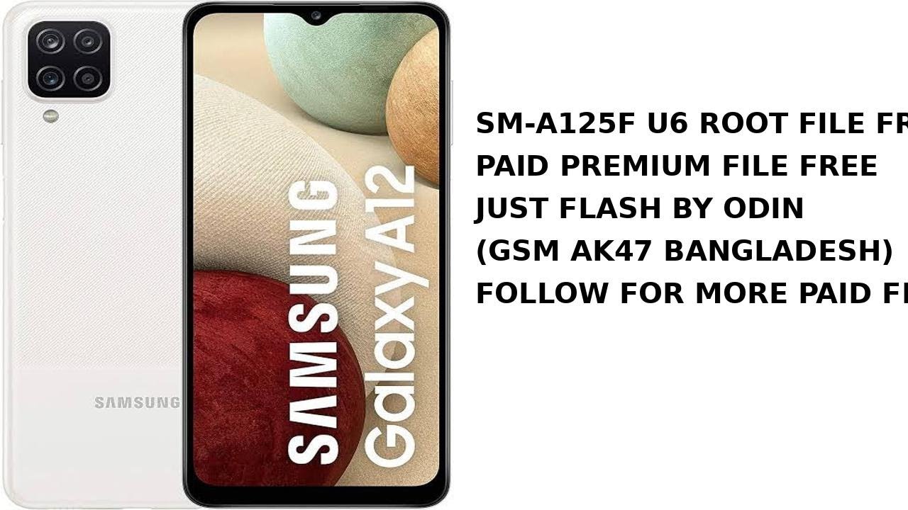 SAMSUNG GALAXY A12 SM-A125F U6 Android 12 ROOT (A125FXXS6CXJ1)[MAGISK 28] (GSM AK47 BANGLADESH)
