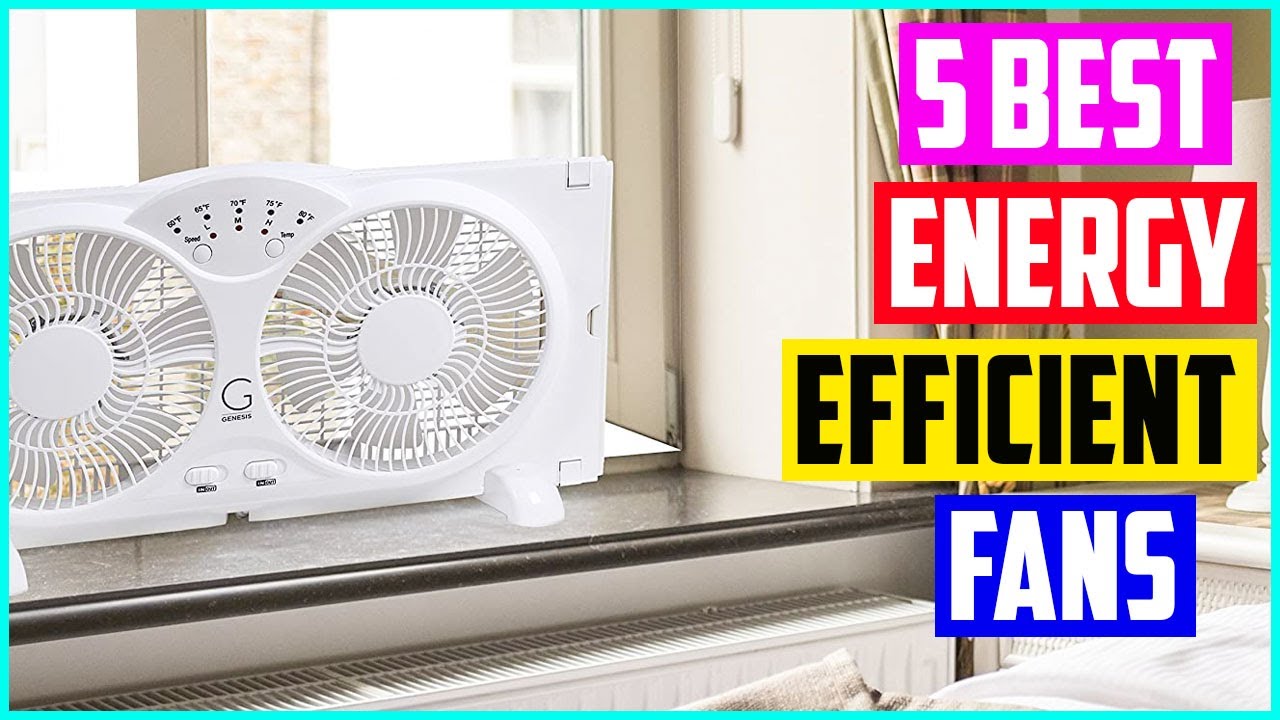 The 5 Best Energy Efficient Fans of 2021