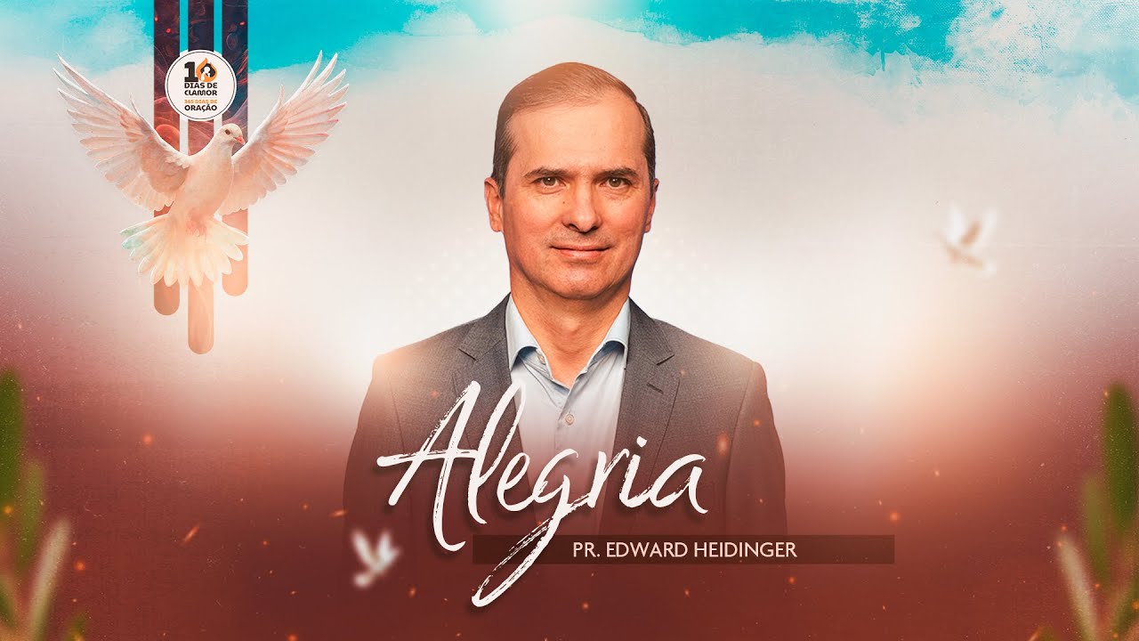 Alegria – Pr. Edward Heidinger | 10 Dias de Oração e 10 Horas de Jejum 2026
