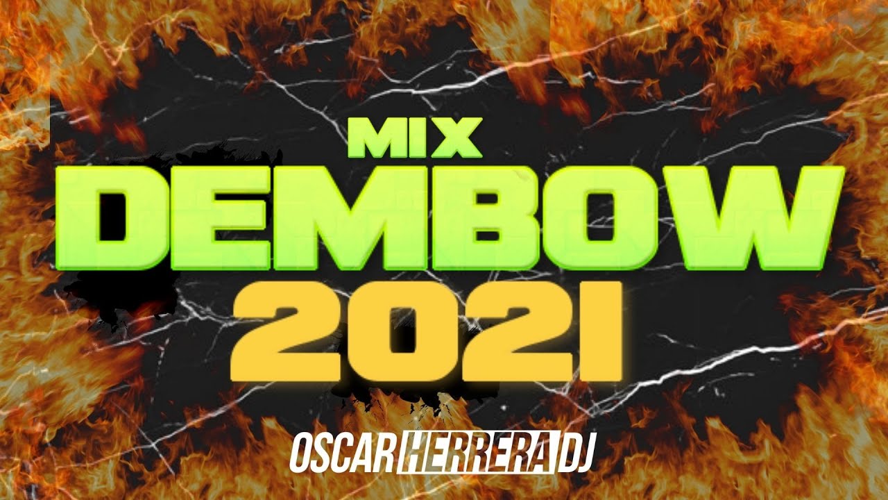 MIX DEMBOW 2021 (La Mama De La Mama, Hay Que Bueno, Teteo, Arrebatao, Mi Contacto) Oscar Herrera DJ