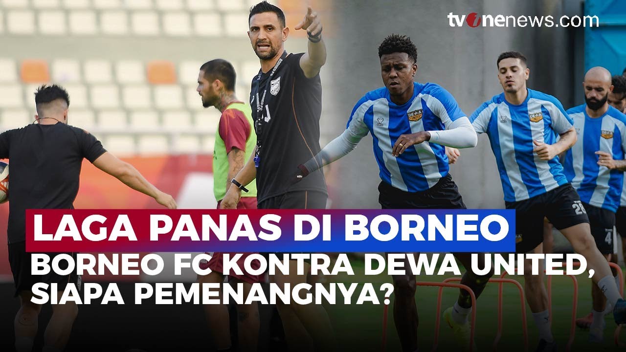 Duel Panas di Samarinda! Borneo FC Tantang Dewa United di Pekan ke-11 Super League | OneNews Bola