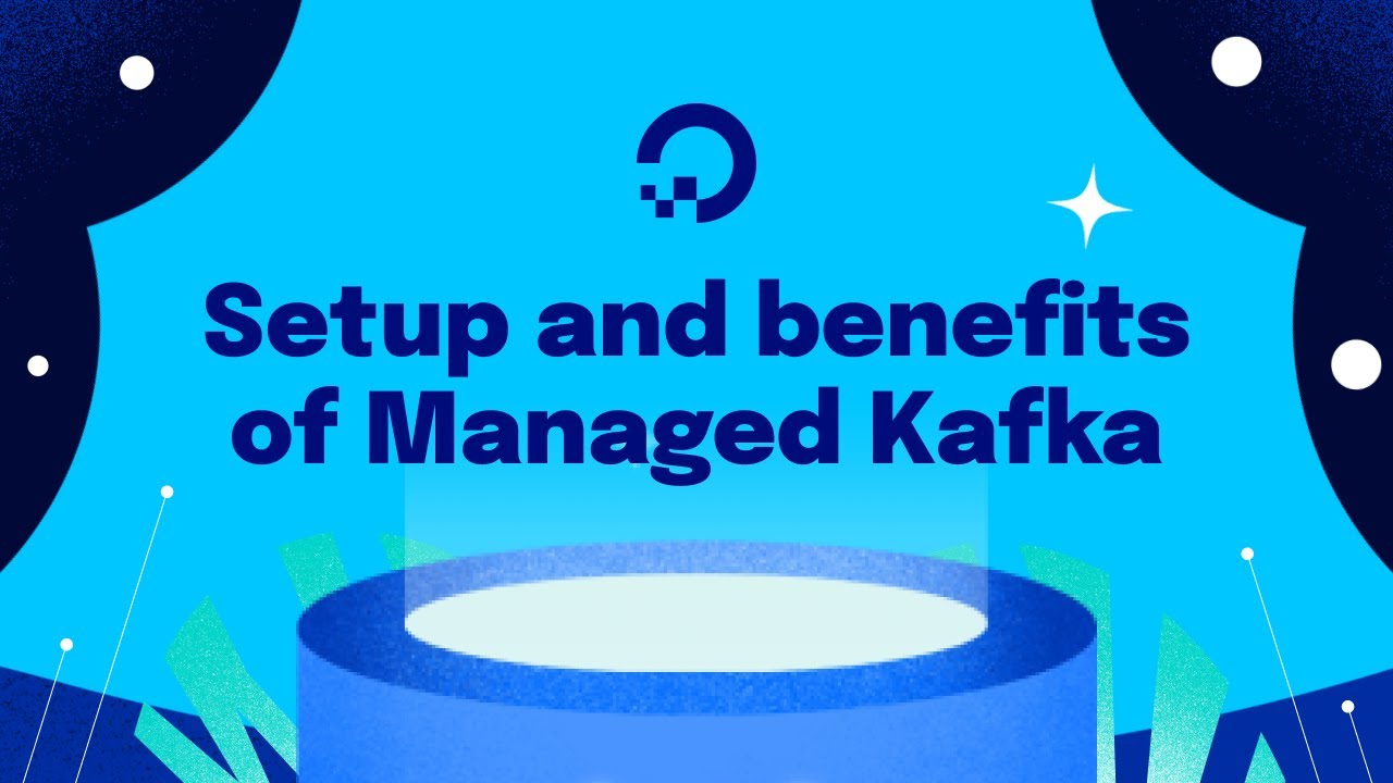 Setup and Benefits of DigitalOcean Managed Kafka