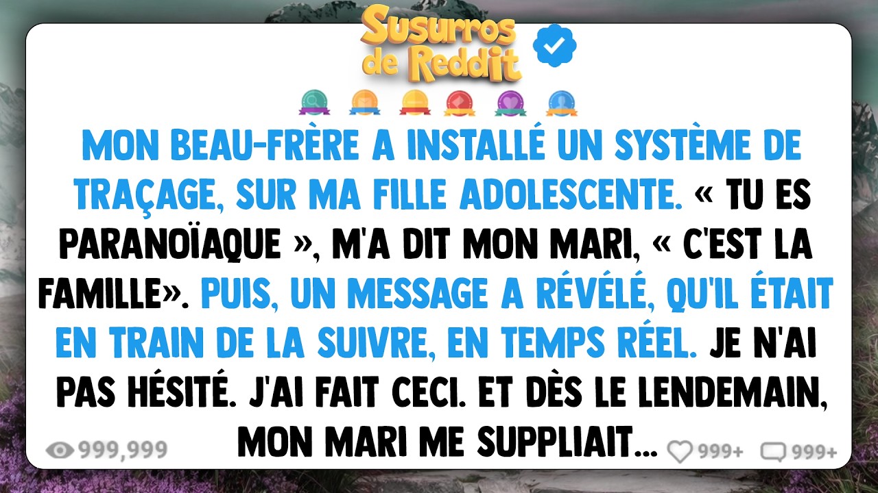 Mon beau-frère a installé un système de TRAÇAGE, sur ma fille adolescente. « Tu es paranoïaque »...