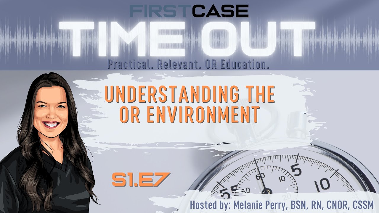 TimeOut S1.E7 - Understanding the OR Environment