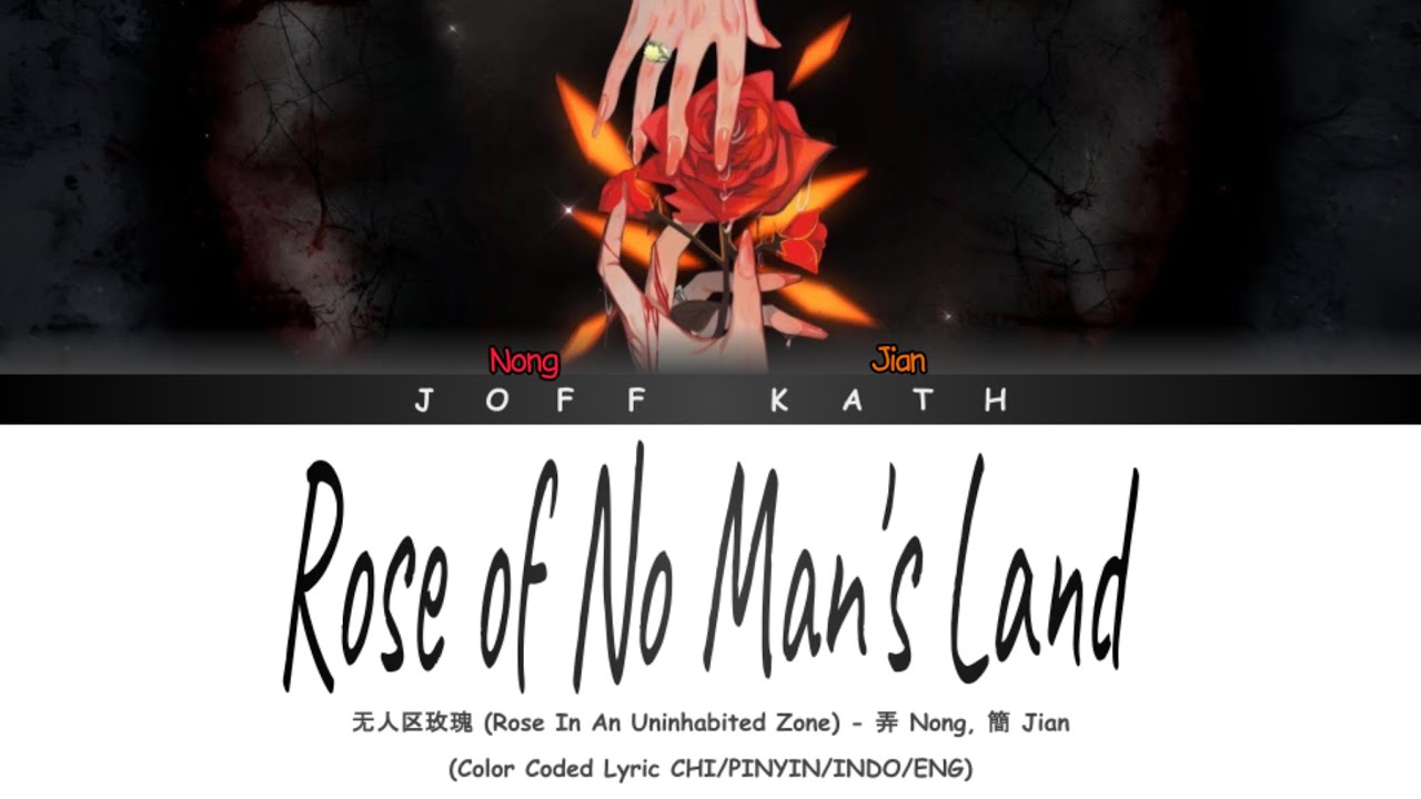 Nong, Jian - Rose of No Man's Land | DurianCulture LYRIC CHI/PINYIN/INDO/ENG