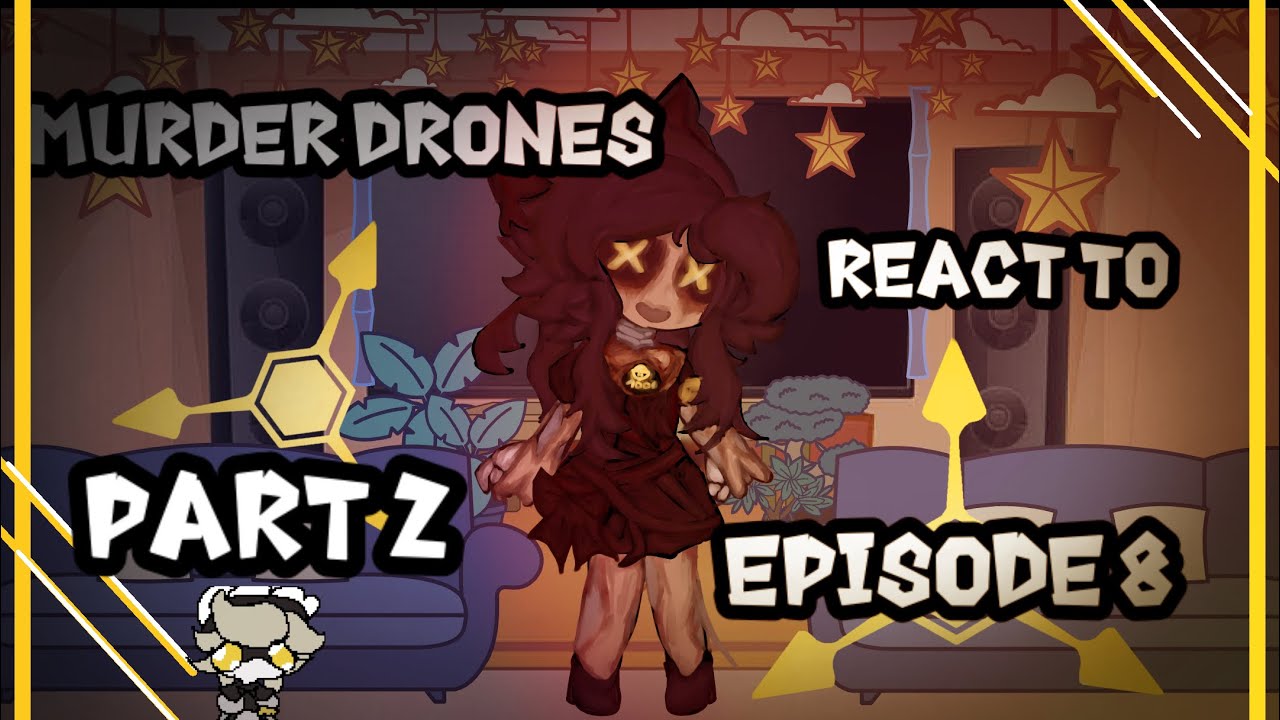 || ⭐️ : Murder Drones React To Episode 8‼️ || PART 2