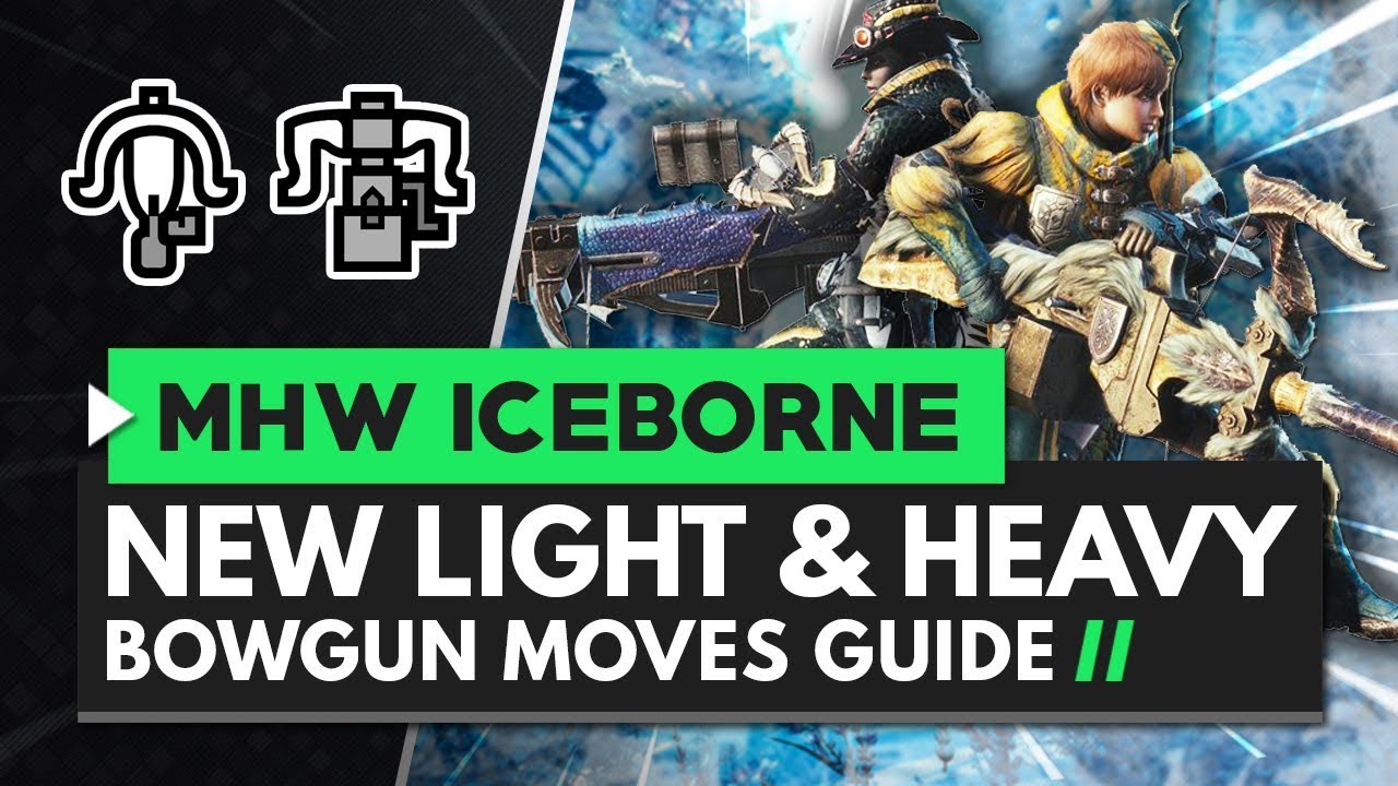 Monster Hunter World Iceborne | Light Bowgun & Heavy Bowgun New Moves Guide