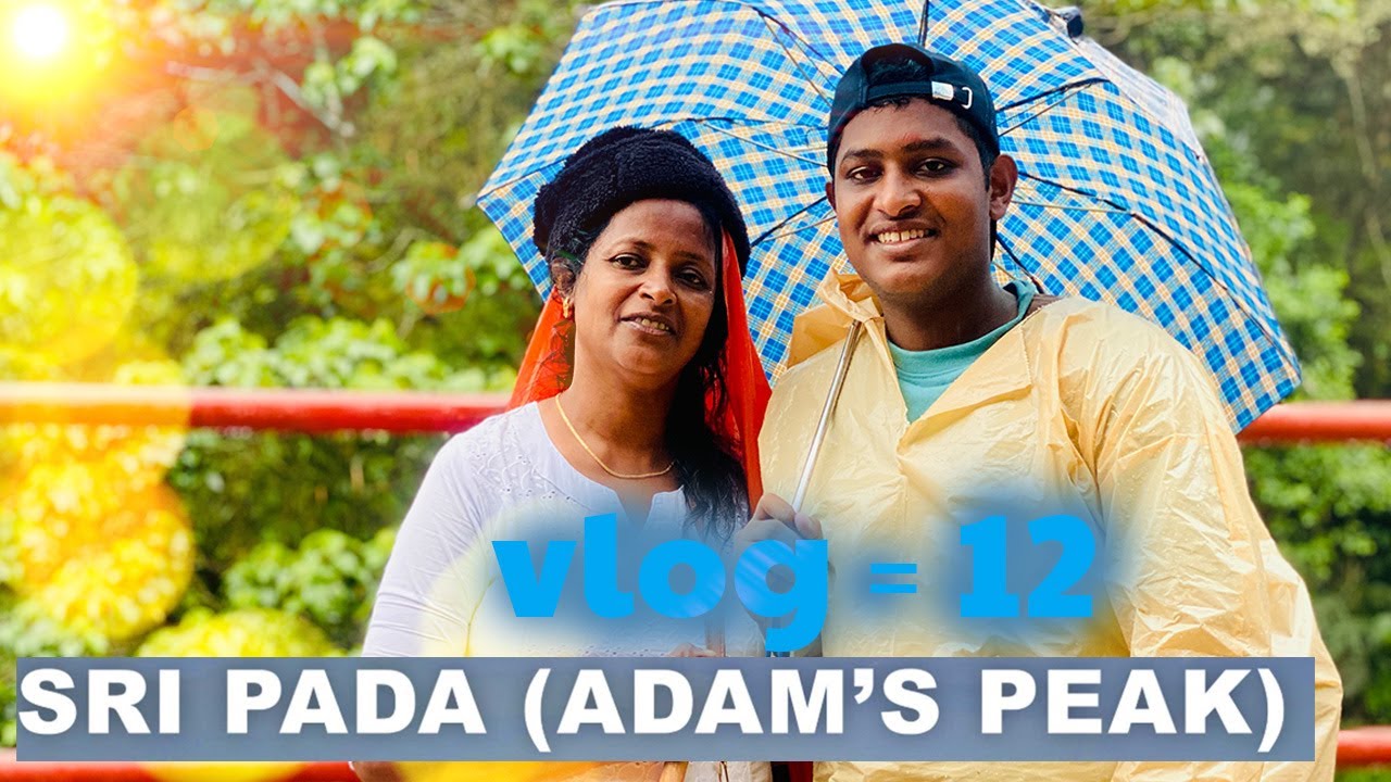 තුන්වෙනි වරටත් මහා වැසි මැද සිරිපාදේ කරුනා කරා 🌳💚 | VLOG = 12