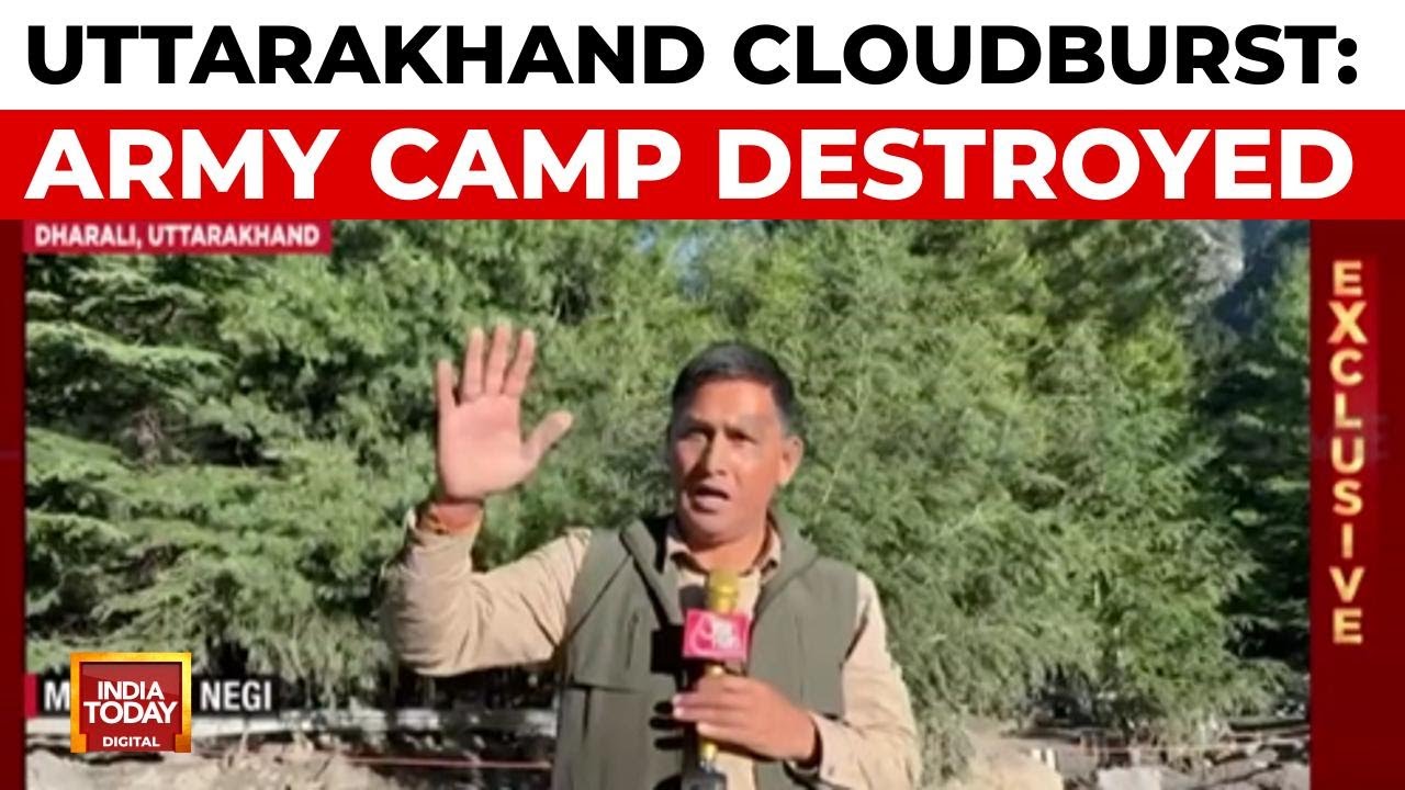Uttarakhand Cloudburst: Army Camp Destroyed, Jawans & Civilians Missing After Flood | India Today